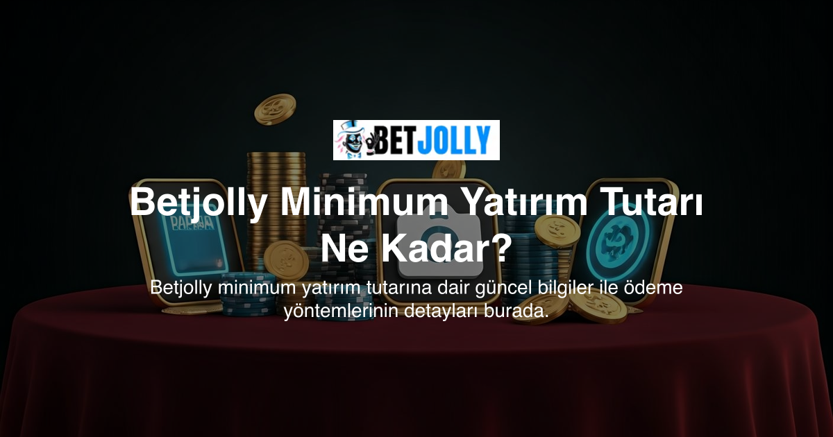 Betjolly Minimum Yatırım Tutarı Ne Kadar?