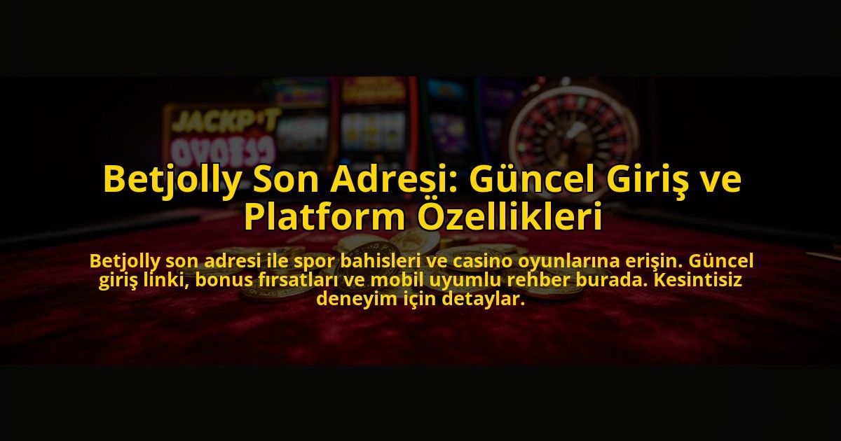 Betjolly-Son-Adresi-Guncel-Giris-ve-Platform-Ozellikleri-overlay-1769816873.jpg