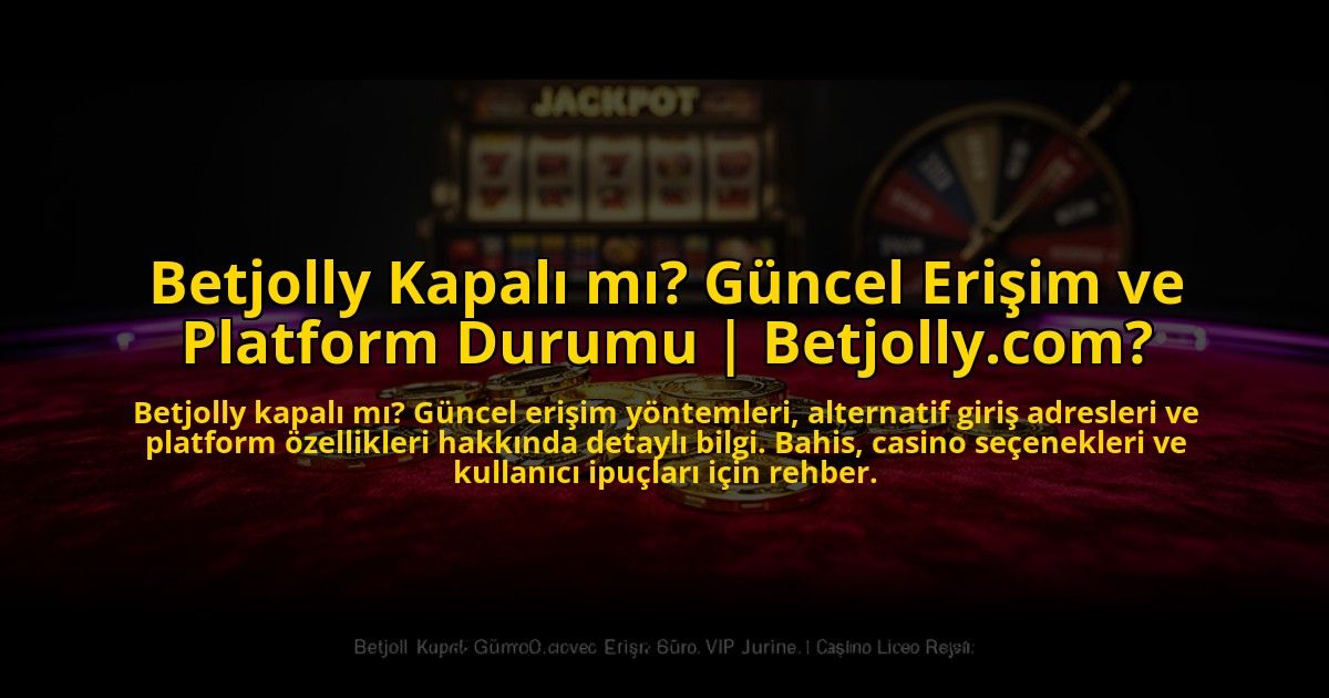 Betjolly-Kapali-mi-Guncel-Erisim-ve-Platform-Durumu-Betjollycom-overlay-1773616310.jpg