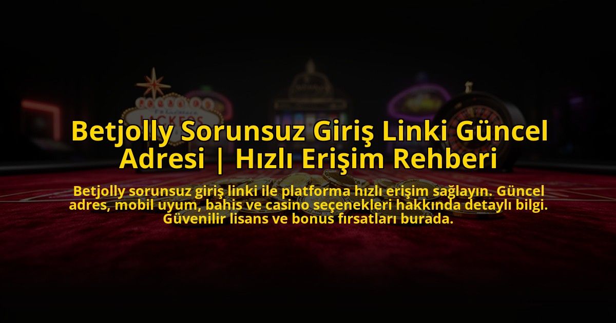 Betjolly-Sorunsuz-Giris-Linki-Guncel-Adresi-Hizli-Erisim-Rehberi-overlay-1772877818.jpg