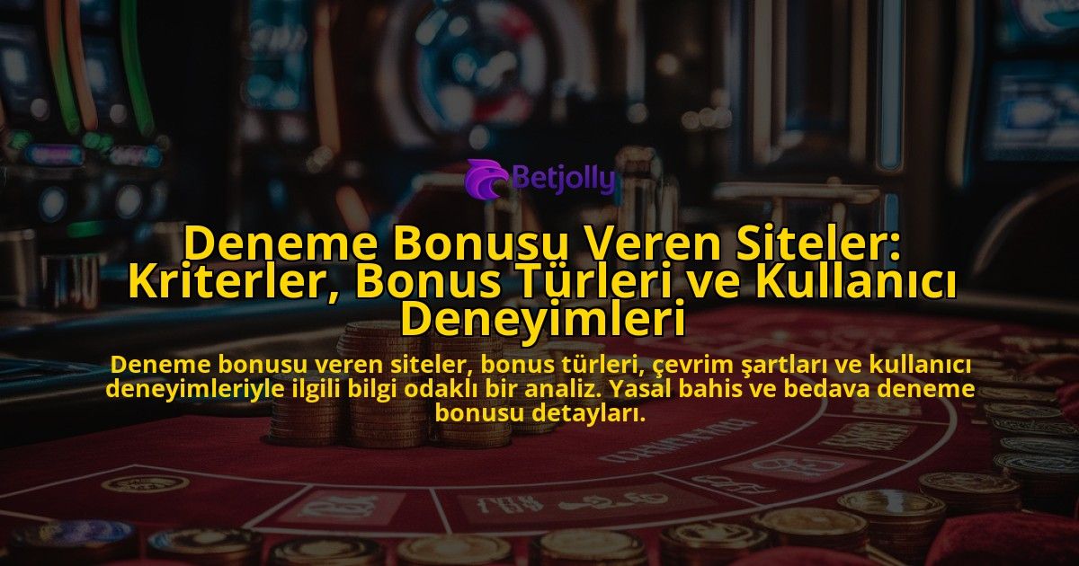 Deneme-Bonusu-Veren-Siteler-Kriterler-Bonus-Turleri-ve-Kullanici-Deneyimleri-overlay-1778196730.jpg